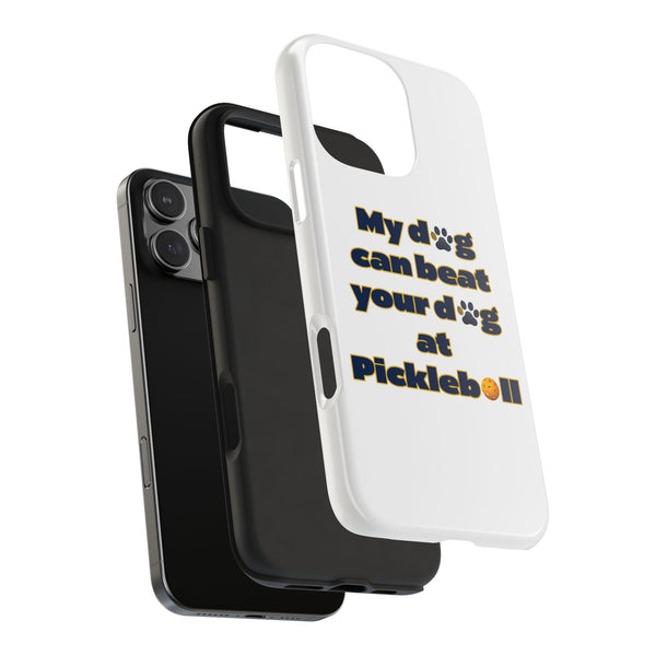 Dog Lover Phone Case - My Dog Can Beat Your Dog at Pickleball, Tough Case for Pet Owners, Dog-Themed Gift, Funny Phone Cover, Unique Gift