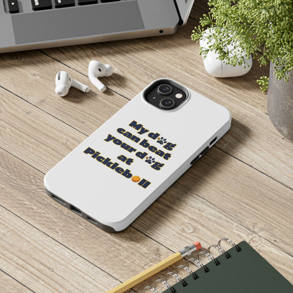 Dog Lover Phone Case - My Dog Can Beat Your Dog at Pickleball, Tough Case for Pet Owners, Dog-Themed Gift, Funny Phone Cover, Unique Gift