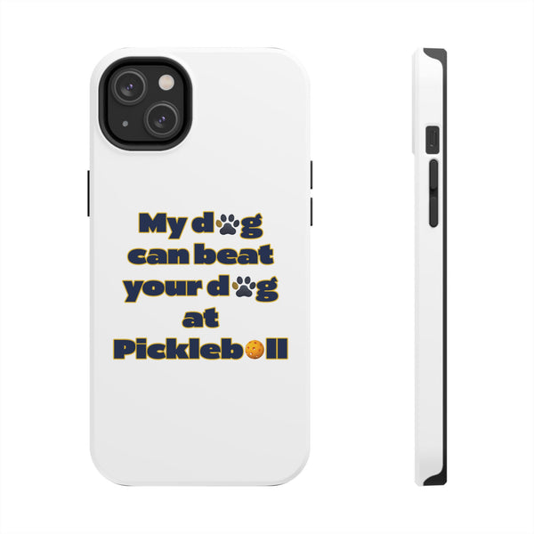 Dog Lover Phone Case - My Dog Can Beat Your Dog at Pickleball, Tough Case for Pet Owners, Dog-Themed Gift, Funny Phone Cover, Unique Gift