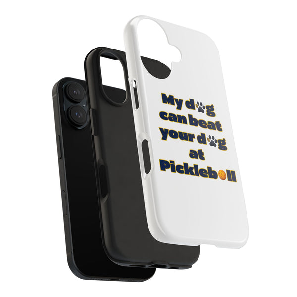 Dog Lover Phone Case - My Dog Can Beat Your Dog at Pickleball, Tough Case for Pet Owners, Dog-Themed Gift, Funny Phone Cover, Unique Gift