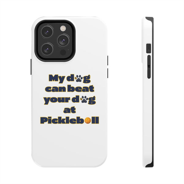 Dog Lover Phone Case - My Dog Can Beat Your Dog at Pickleball, Tough Case for Pet Owners, Dog-Themed Gift, Funny Phone Cover, Unique Gift