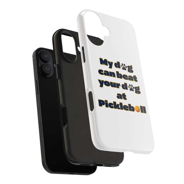 Dog Lover Phone Case - My Dog Can Beat Your Dog at Pickleball, Tough Case for Pet Owners, Dog-Themed Gift, Funny Phone Cover, Unique Gift