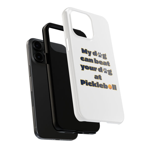 Dog Lover Phone Case - My Dog Can Beat Your Dog at Pickleball, Tough Case for Pet Owners, Dog-Themed Gift, Funny Phone Cover, Unique Gift