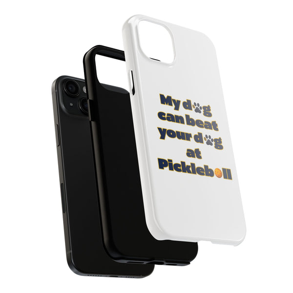 Dog Lover Phone Case - My Dog Can Beat Your Dog at Pickleball, Tough Case for Pet Owners, Dog-Themed Gift, Funny Phone Cover, Unique Gift