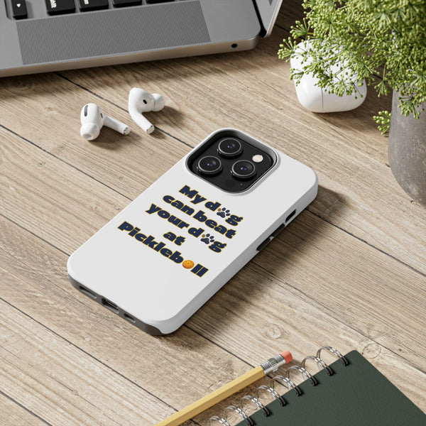Dog Lover Phone Case - My Dog Can Beat Your Dog at Pickleball, Tough Case for Pet Owners, Dog-Themed Gift, Funny Phone Cover, Unique Gift