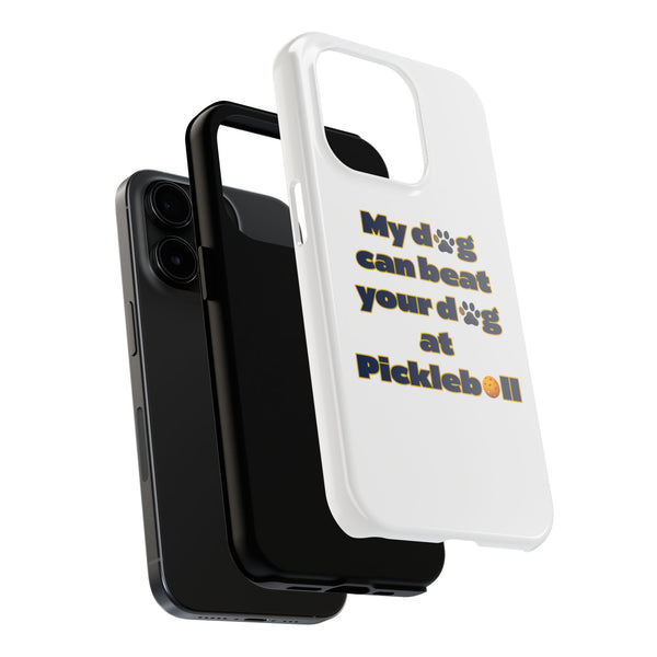 Dog Lover Phone Case - My Dog Can Beat Your Dog at Pickleball, Tough Case for Pet Owners, Dog-Themed Gift, Funny Phone Cover, Unique Gift