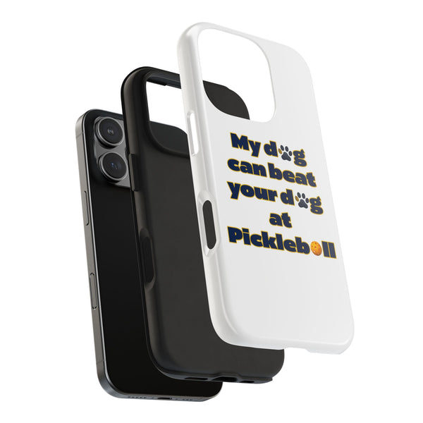 Dog Lover Phone Case - My Dog Can Beat Your Dog at Pickleball, Tough Case for Pet Owners, Dog-Themed Gift, Funny Phone Cover, Unique Gift