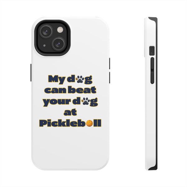 Dog Lover Phone Case - My Dog Can Beat Your Dog at Pickleball, Tough Case for Pet Owners, Dog-Themed Gift, Funny Phone Cover, Unique Gift